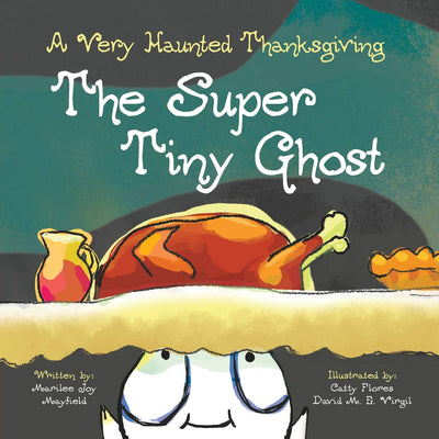 The Super Tiny Ghost: A Very Haunted Thanksgiving